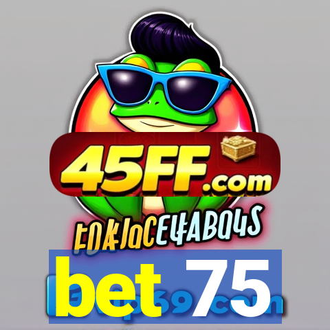 bet 75
